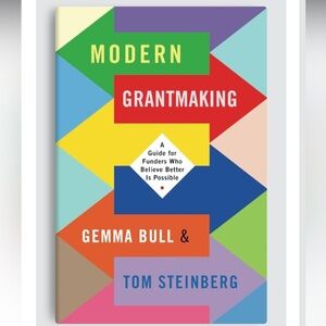 Modern Grantmaking . Gemma Bull and Tom Steinberg